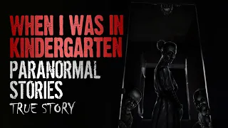 16 True Paranormal Stories | When I was In Kindergarten | Paranormal M