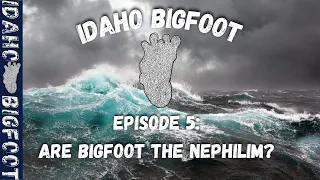 Are Bigfoot the Nephilim? No, and here's why | Episode 5