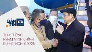 Bản tin tối 31/10/2021: Thủ tướng Phạm Minh Chính dự Hội nghị Cop26 | VTC Now