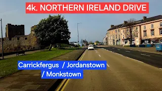 4k NORTHERN IRELAND DRIVE- Carrickfergus  / Jordanstown  / Monkstown