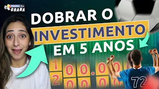 REGRA DOS 72: em QUANTO TEMPO o INVESTIMENTO DOBRA? ⚽Regra da Grana EP04