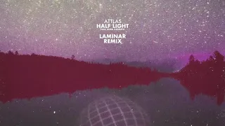 ATTLAS - Half Light (feat. Alisa Xayalith) [Laminar Remix]