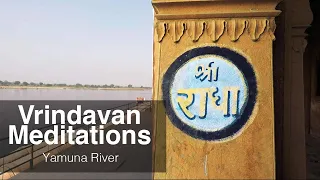 Yamuna River, Kesi Ghat, Sri Radhe | Vrindavan Meditations