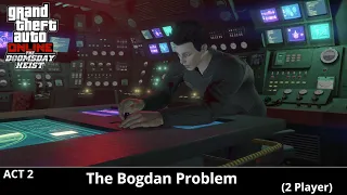 GTA Online Doomsday Heist Act 2 - The Bogdan Problem