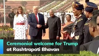 Ceremonial welcome for Trump at Rashtrapati Bhavan