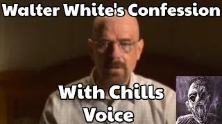 Walter White’s Confession but ai generated with Chills voice