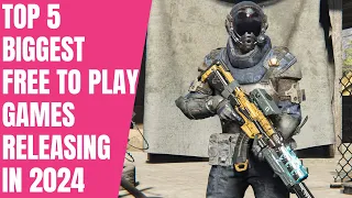 TOP 5 BIGGEST FREE TO PLAY GAMES RELEASING IN 2024