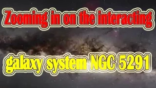 Zooming in on the interacting galaxy system NGC 5291 | Space & Sola System Documentary Video |Star