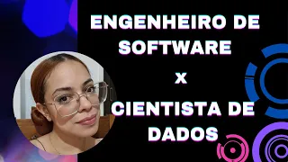 ENGENHEIRO DE SOFTWARE vs CIENTISTA DE DADOS: Qual carreira é para você? | 5 Considerações