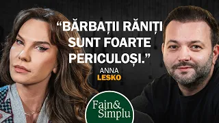 ACEST PODCAST TREBUIE ASCULTAT DE FIECARE FEMEIE. ANNA LESKO | Fain & Simplu cu Mihai Morar 186