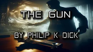 The Gun | By Philip K. Dick. | A short Sci-Fi Story | Sci-Fi Classics