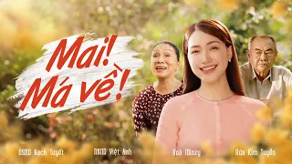 Mai! Má Về - Hòa Minzy x NSND Bạch Tuyết x Hứa Kim Tuyền | Official MV Nhạc Tết