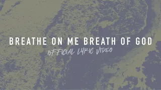 Breathe on Me Breath of God | Reawaken Hymns | Official Lyric Video