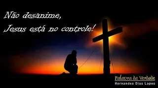 NÃO DESANIME, JESUS ESTÁ NO CONTROLE!