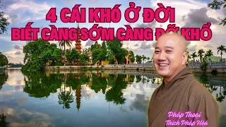 4 cái khó ở đời biết càng sớm càng tốt - Thầy Thích Pháp Hòa