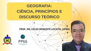 GEOGRAFIA: CIÊNCIA, PRINCÍPIOS E DISCURSO TEÓRICO