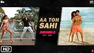 Aa Toh Sahii Song | Judwaa 2 | Varun | Jacqueline | Taapsee | David Dhawan | Meet Bros | Neha Kakkar