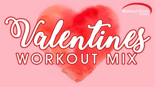 Workout Music Source // Valentine's Workout Mix (125-142 BPM)