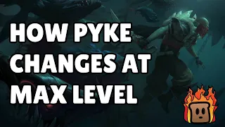 How Pyke Changes At Max Level