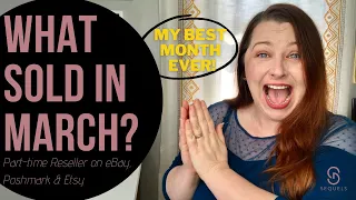 What Sold in March 2021? | Best Month Ever! | BOLO Brands | Part-time Reseller Poshmark Ebay Etsy