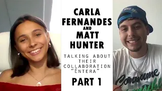 Carla Fernandes & Matt Hunter - Entera Collaboration (Part 1)