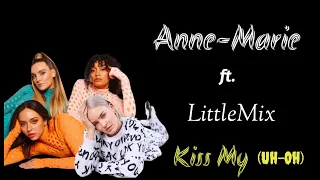 Kiss My (Uh Oh) Lyrics //Anne-Marie ft. Little Mix//