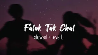 Falak Tak Chal ♥️(Slowed + Reverb Lyrics) | Udit N, Mahalaxmi Iyer | Falak Tak Slowed Lyrics