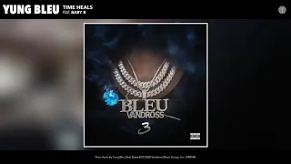 Yung Bleu feat. Baby B - Time Heals (Audio)