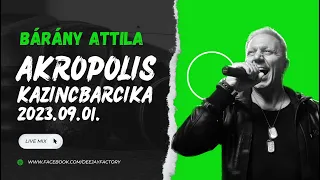 Bárány Attila @ Akropolis Kazincbarcika 2023.09.01. Live Mix