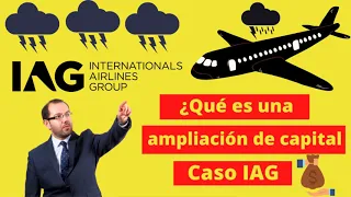 👨🏽‍🏫¿Qué es una ampliación de capital?►Caso IAG ✈️ Cómo actuar