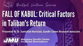 The Beitzel Lecture Series - The Fall of Kabul: Critical Factors in Taliban's Return