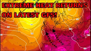 Extreme Heat Returns on Latest GFS! 28th July 2022