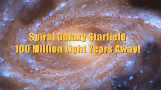 Spiral Galaxy Starfield 100 Million Light Years Away! 3 Hour Interstellar Space Travel