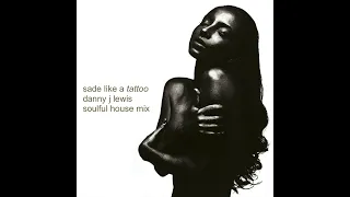 Sade - Like A Tattoo (Danny J Lewis Soulful House Mix)