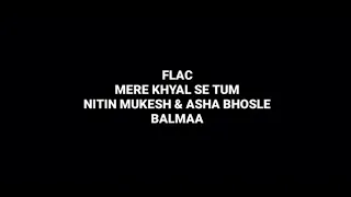 Mere Khyal Se Tum: Nitin Mukesh & Asha: Balmaa: Hq Audio 90s Hindi Flac Song