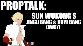 PROPTALK: Sun Wukong's Jingu Bang & Ruyi Bang