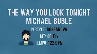 The Way You Look Tonight - Michael Buble -  Male Karaoke Bossanova