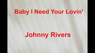 Baby I Need Your Lovin'  - Johnny Rivers - with lyrics