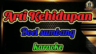 Doel Sumbang - Arti kehidupan (karaoke)