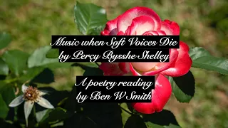 Music when Soft Voices Die by Percy Bysshe Shelley (read by Ben W Smith)