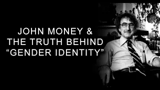 John Money & the Truth Behind "Gender Identity"