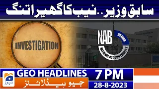 Geo News Headlines 7 PM - 𝐅𝐨𝐫𝐦𝐞𝐫 𝐌𝐢𝐧𝐢𝐬𝐭𝐞𝐫 - 𝐍𝐀𝐁 | 28 Aug 2023