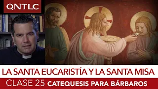 Catecismo para bárbaros. Clase 25. Los sacramentos. La Eucaristía y la Santa Misa