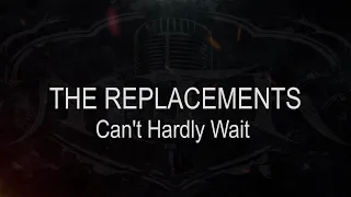 The Replacements || Can't Hardly Wait [ Karaoke + Instrumental ]