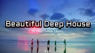 Deep Feelings Mix | Deep House | (Rüfüs Du Sol, Ben Böhmer, Lane 8) To help you chill | V.45