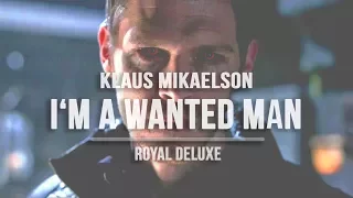 Klaus Mikaelson | I'm a Wanted Man