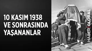 10 Kasım 1938 Günü ve Sonrasında Neler Yaşandı?