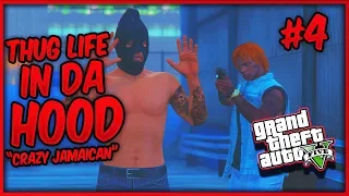 GTA 5 Thug Life In Da Hood Ep. 4 - CRAZY JAMAICAN (GTA 5 SKIT)