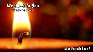 We Come to You (Misa Delgado Book 7) Entrance Song - Holy Week