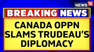 Canada Vs India | Canada Opp. Leader Poilievre Criticises Trudeau For Tensions With India | News18